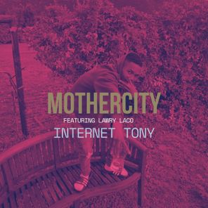Internet Tony, Lawry Laco – Mothercity
