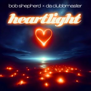 Da Clubbmaster, Bob Shepherd – Heartlight