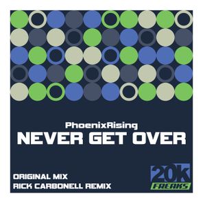 Rick Carbonell, PhoenixRising – Never Get Over