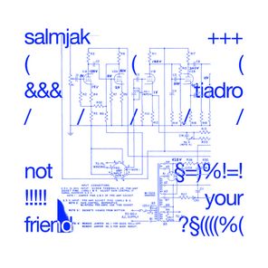 TIADRO, salmjak – Not Your Friend