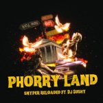 Snyper Reloaded, Dj Sushy – PHORRY LAND
