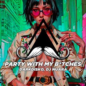 DARKDISKO, DJ Nuara – Party with My B*tches