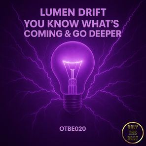 Lumen Drift – You Know What’s Coming / Go Deeper