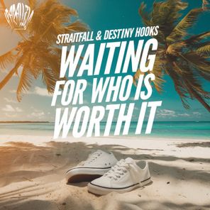 StraitFall, Destiny Hooks – Waiting for Who Is Worth It