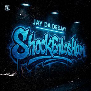 Jay Da Deejay – ShockEnLosHom