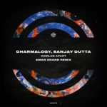 Sanjay Dutta, Dharmalogy – Worlds Apart (Aman Anand Remix)
