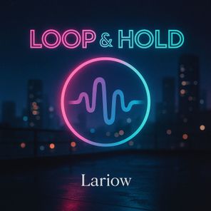 Lariow – Loop & Hold