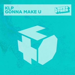 KLP – Gonna Make U