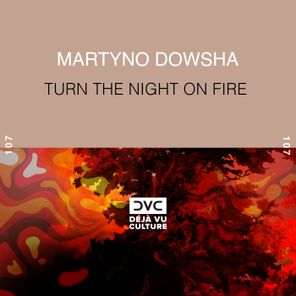 Martyno Dowsha – Turn the Night on Fire