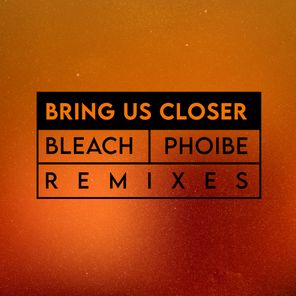 Villem, Bleach – Bring Us Closer (Remixes)