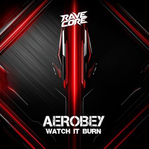 Aerobey – Watch It Burn