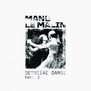 Manu Le Malin – Dernière Danse Part 02