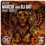 Marcio aka DJ Bat – What Moves?
