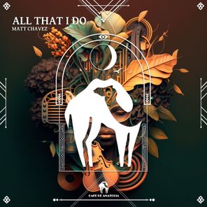 Matt Chavez, Cafe De Anatolia – All That I Do