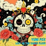 Yumi Fox – Lost on the Dancefloor