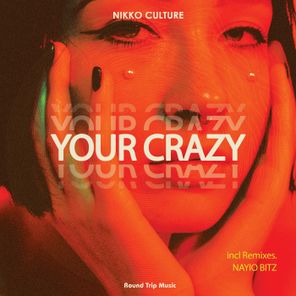 Nikko Culture, Nayio Bitz – Your Crazy
