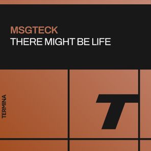 MsgTecK – There Might Be Life
