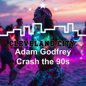 Adam Godfrey – Crash the 90S