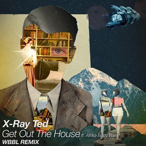 WBBL, X-Ray Ted – Get out the House (WBBL Remix)