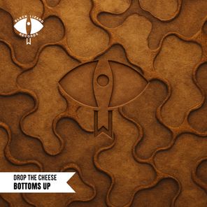 Drop The Cheese – Bottoms Up