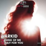 Varkid – Think Of Me / Wait For You
