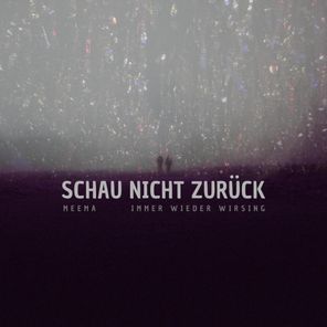 Meema, IMMER WIEDER WIRSING – Schau nicht zurück