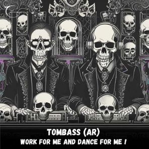 TOMBASS (AR) – Work for Me and Dance for Me