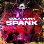 Sola, Dunk – Spank