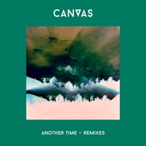 CANVAS, Andrew Montgomery – Another Time (The Remixes)