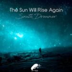 SouthDreamer – The Sun Will Rise Again