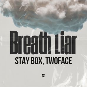 Stay Box, Twoface – Breath Liar
