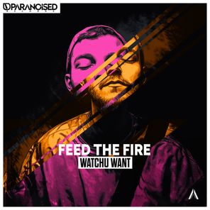 Feed The Fire – Watchu Want