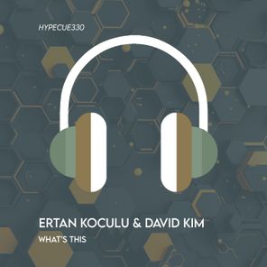 Ertan Koculu, DJ David Kim – What’s This
