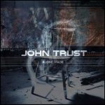 John Trust – Alone I Fade