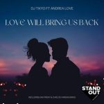 Andrea Love, DJ Tikyo – Love Will Bring Us Back