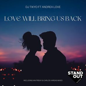 Andrea Love, DJ Tikyo – Love Will Bring Us Back