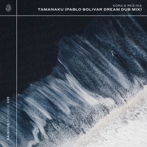 Pablo Bolivar, Kora (CA) – Tamanaku (Pablo Bolivar Dream Dub Mix)