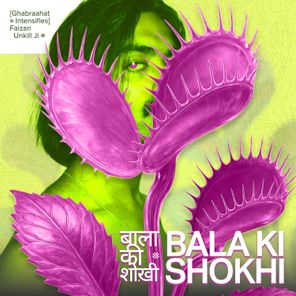 Ghabraahat Intensifies, Unkill ji – Bala Ki Shokhi