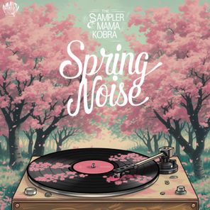 the Sampler, Mama Kobra – Spring Noise