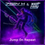 Ziggy X, Mad Crow – Jump On Repeat