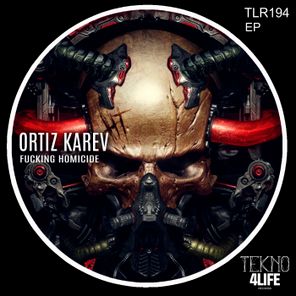 ORTIZ KAREV – Fucking Homicide