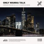 Hicks, Dust Diggers – Only Wanna Talk (Jazz House Mix)