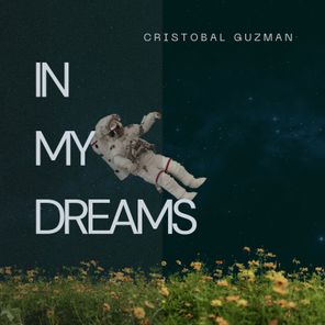 Cristobal Guzman – IN MY DREAMS
