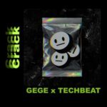 Gege, Techbeat – Crack