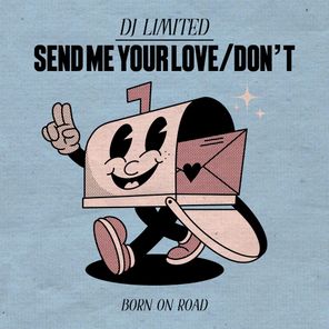 Dj Limited – Send Me Your Love / Don’t