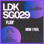 FLXN’ – How I Feel