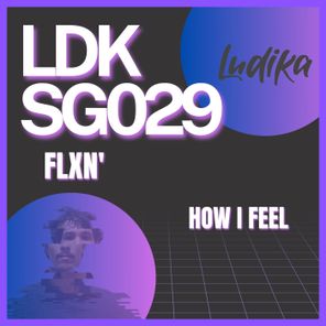 FLXN’ – How I Feel