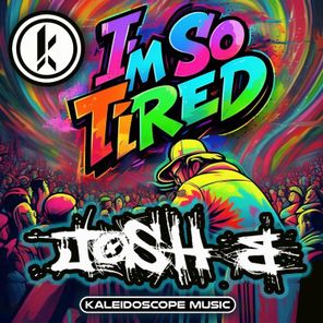 Josh B – I’m So Tired