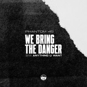 Phantom 45 – We Bring The Danger