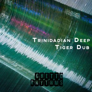 Trinidadian Deep – Tiger Dub